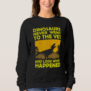 Sudadera Los Dinosaurios Nunca Fueron A Vet Funny Veterinar