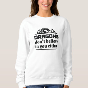 Sudadera Los dragones tampoco creen en ti