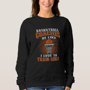 Sudadera Los Entrenadores De Baloncesto Son Como El Amor De