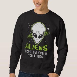 Sudadera Los extraterrestres tampoco creen en ti Humorísti