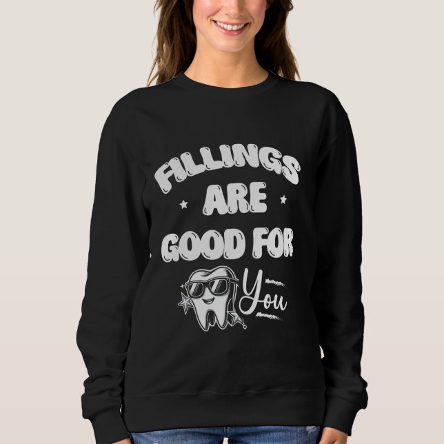 Sudadera Los Fillings Son Buenos Para Usted Dental Teñir Mé (Anverso)