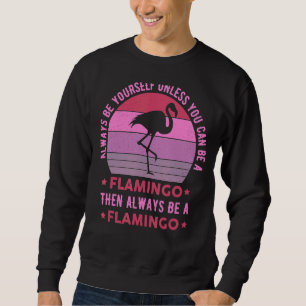 Sudadera Los Flamingos Siempre Sean Ustedes Mismos A Menos