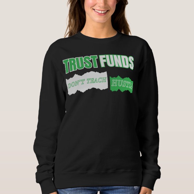 Sudadera Los fondos fiduciarios no enseñan a grit Hustle™ n (Anverso)