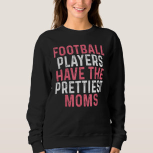 Sudadera los futbolistas tienen las mamás más bonitas