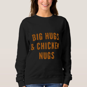 Sudadera Los Grandes Abrazos Hacen Que Las Nugs De Pollo Se