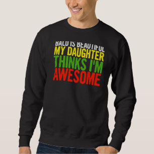 Sudadera Los hombres calvos son hermosos, mi hija piensa qu