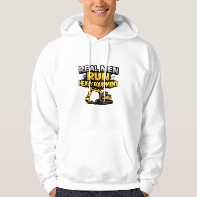 Sudadera Los hombres de verdad manejan equipo pesado (Anverso)