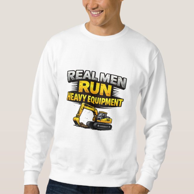Sudadera Los hombres de verdad manejan equipo pesado (Anverso)