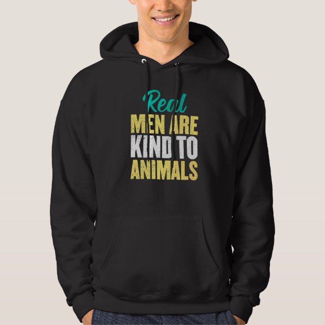 Sudadera Los Hombres De Verdad Son Amables Con Los Animales (Anverso)
