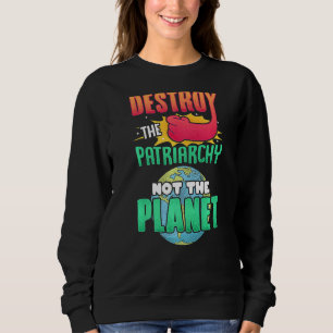 Sudadera Los Hombres Destruyen El Patriarcado, No El Planet