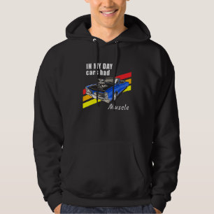 Sudadera Los hombres en mi día los autos tenían músculos re