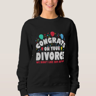 Sudadera Los Hombres Felicitan Por Su Divorcio. No Nos Gust