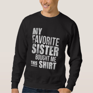 Sudadera Los Hombres, Mi Hermana Favorita Me Compró Este Ce