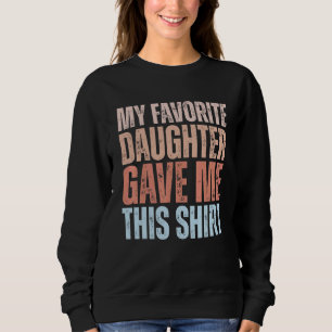Sudadera Los Hombres, Mi Hija Favorita Me Dio Esto Para El