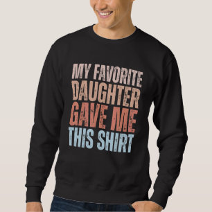 Sudadera Los Hombres, Mi Hija Favorita Me Dio Esto Para El