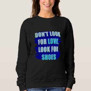 Sudadera Los hombres no buscan el amor, buscan zapatos, niñ