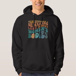 Sudadera Los hombres no deberían hacer leyes feministas por