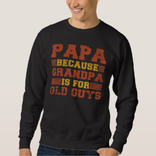 Sudadera Los Hombres Papa Porque El Abuelo Es Para Los Anci