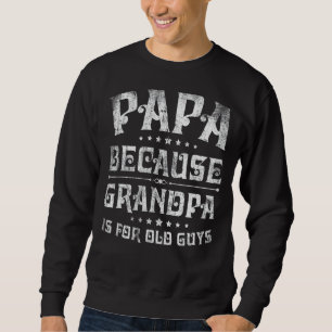 Sudadera Los Hombres Papa Porque El Abuelo Es Para Los Anci