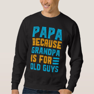 Sudadera Los Hombres Papa Porque El Abuelo Es Para Los Viej