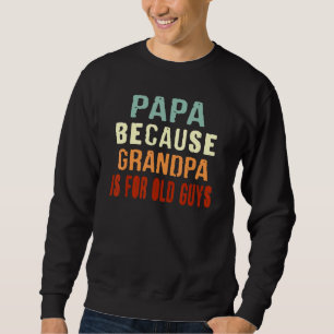 Sudadera Los hombres papá porque el abuelo es para los viej