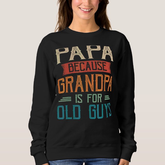 Sudadera Los Hombres Papa Porque El Abuelo Es Para Los Viej (Anverso)