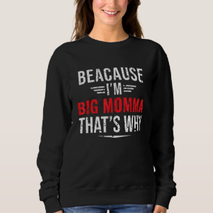 Sudadera Los hombres, porque soy una gran mamá, por eso mam