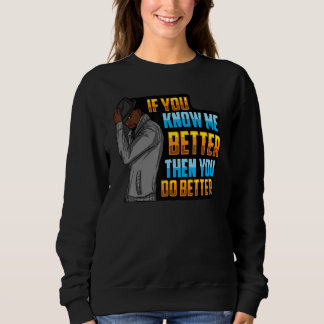 Sudadera Los Hombres Si Me Conocen Mejor Entonces Será Mejo