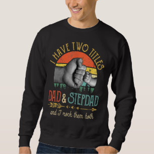 Sudadera Los Hombres Tengo Dos Títulos Papá Y Stepdad Y Yo