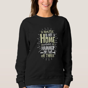 Sudadera Los Hombres Una Casa No Es Un Hogar Sin Un Martill