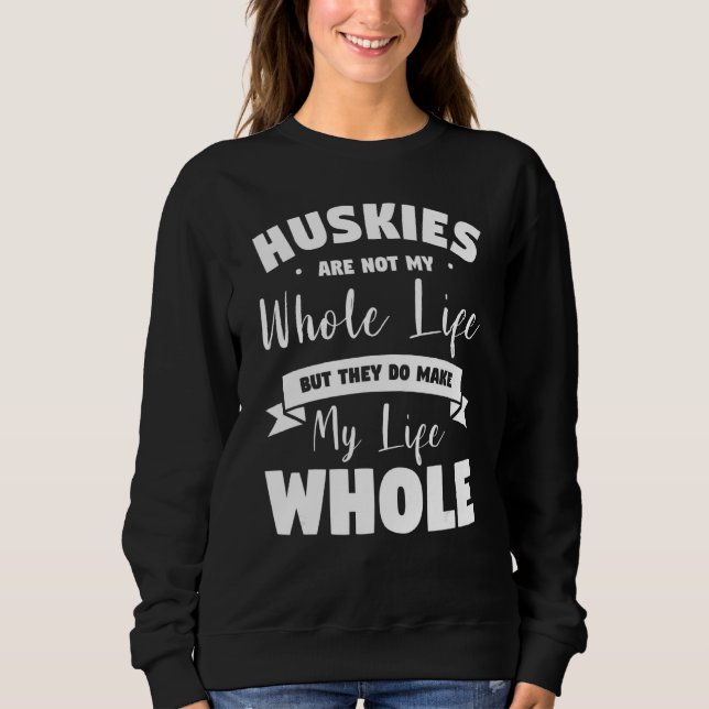 Sudadera Los Huskies No Son Toda Mi Vida Pero Hacen Mi (Anverso)