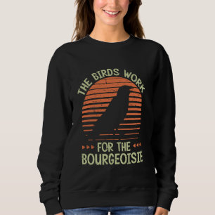 Sudadera Los pájaros trabajan para los Bourgeoisie Tee