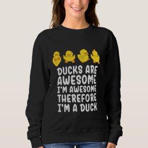 Sudadera Los patos son increíbles. Soy increíble, por lo qu