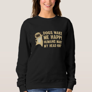 Sudadera Los perros me hacen felices a los humanos me hacen