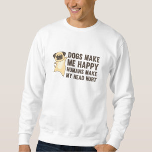 Sudadera Los perros me hacen felices a los humanos me hacen