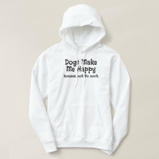 Sudadera Los perros no me hacen humanos felices (Diseño del anverso)