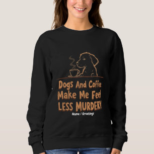 Sudadera Los Perros y el Café Me Hacen Sentir Menos Asesino