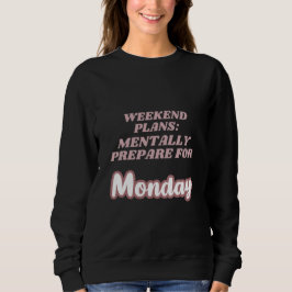Sudadera Los planes de fin de semana se preparan mentalment