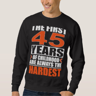 Sudadera Los primeros 45 años de niñez son siempre el pelo