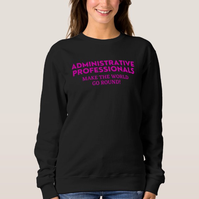 Sudadera Los Profesionales Administrativos Hacen Que El Mun (Anverso)