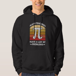 Sudadera Los profesores de matemáticas tienen muchos proble