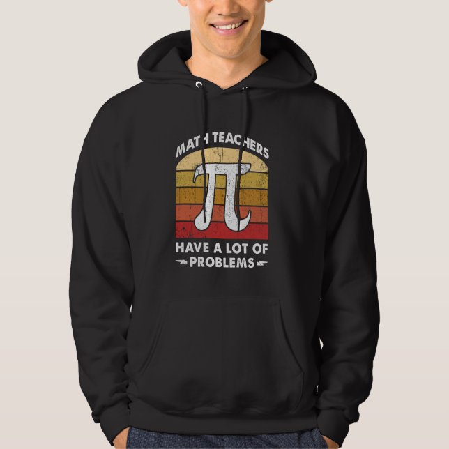 Sudadera Los profesores de matemáticas tienen muchos proble (Anverso)