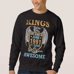 Sudadera Los Reyes Nacen En Junio De 1991 Felices 31 Años D