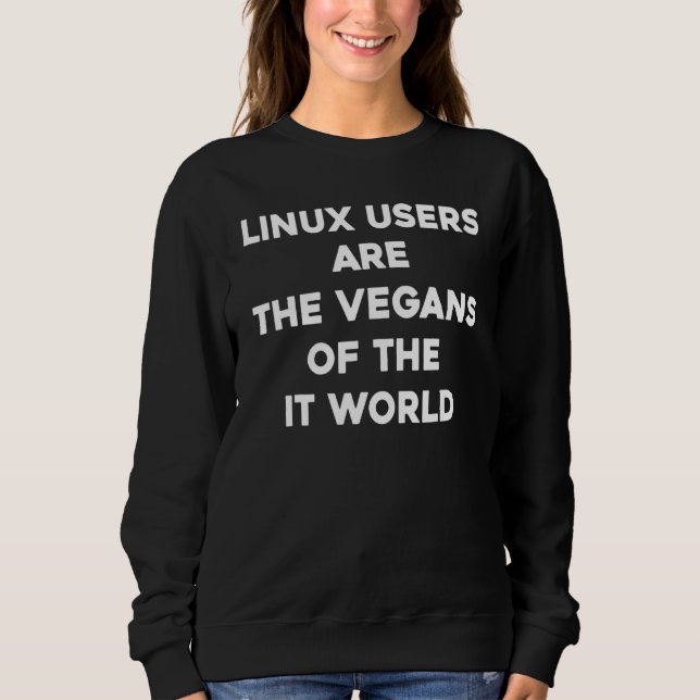 Sudadera Los Usuarios De Linux Son Los Veganos Del Mundo De (Anverso)