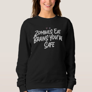 Sudadera Los Zombies Comen Cerebros Estás a Salvo  Con Amor
