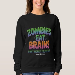 Sudadera ¿Los zombies comen cerebros? No te preocupes, está