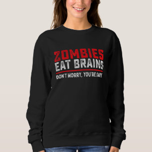 Sudadera Los zombies comen cerebros para que estés a salvo