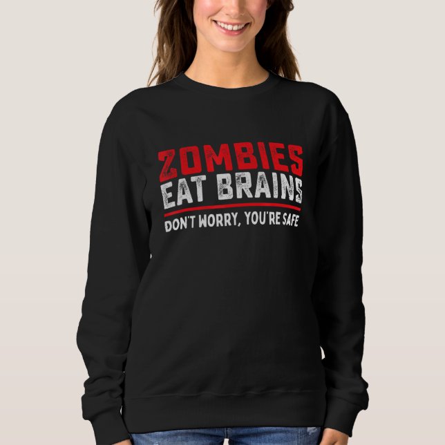 Sudadera Los zombies comen cerebros para que estés a salvo  (Anverso)