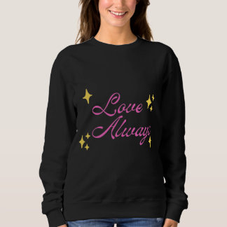 Sudadera Love Always Long Sleeve Shirt