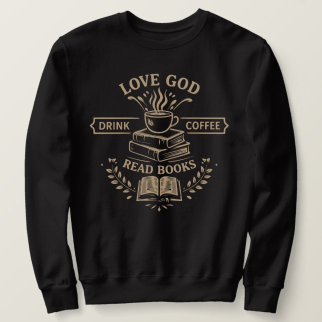 Sudadera Love God Drink Coffee Read Books (Anverso del diseño)